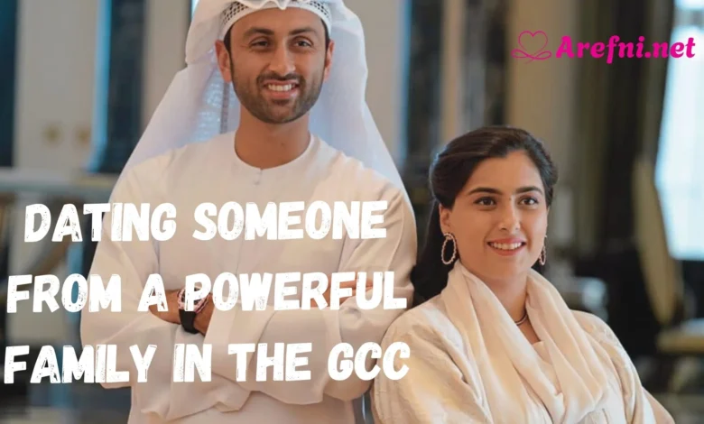 Dating Someone from a Powerful Family in the GCC