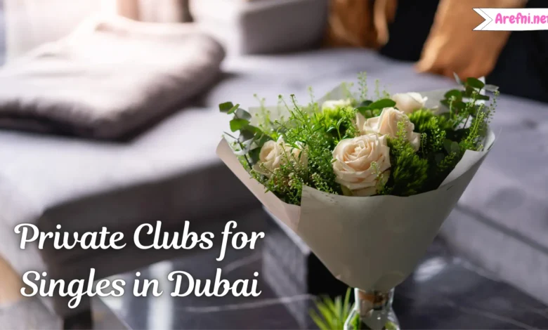 Private Clubs for Singles in Dubai