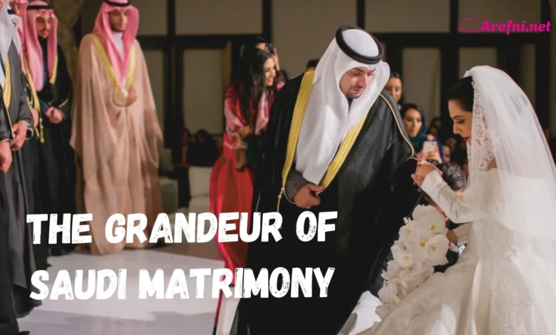 The Grandeur of Saudi Matrimony
